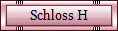 Schloss H